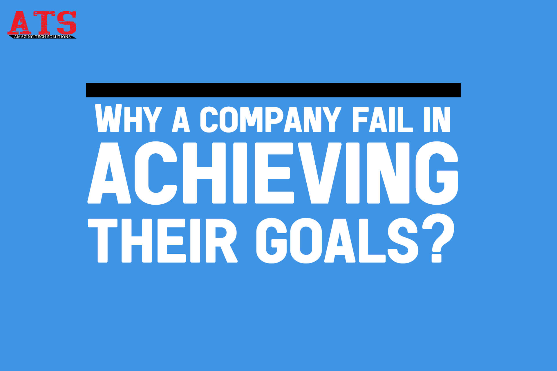 Why a company fail in achieving their goals?