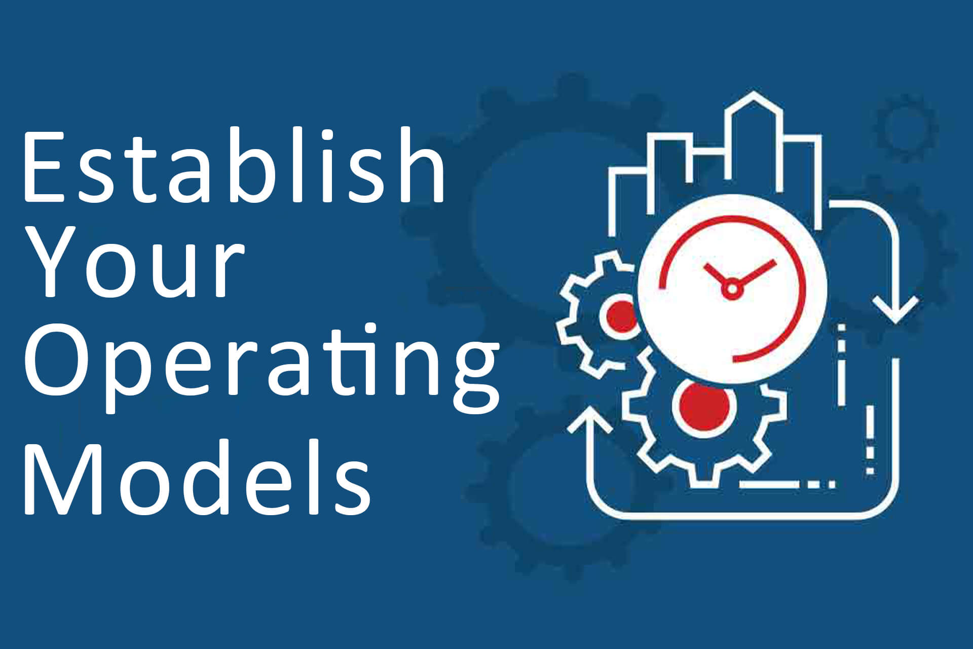 Establish Your Operating Models