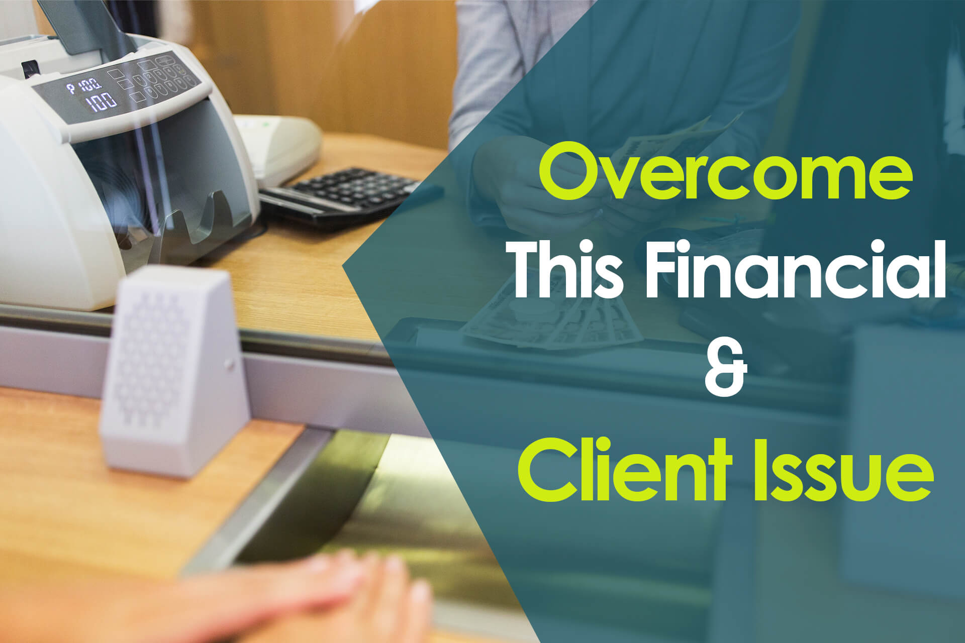 Overcome This Financial & Client Issue