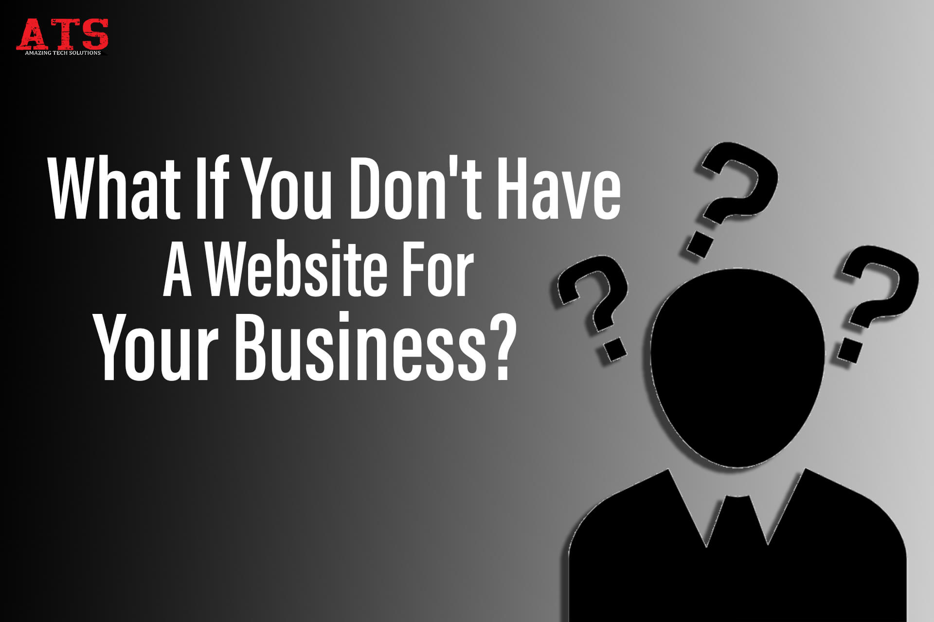 What if you didn't have a website for you business?