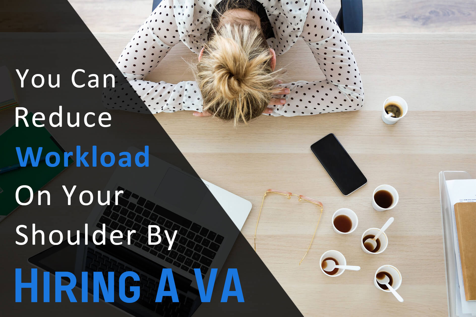 You Can Reduce Workload On Your Shoulder By Hiring A VA